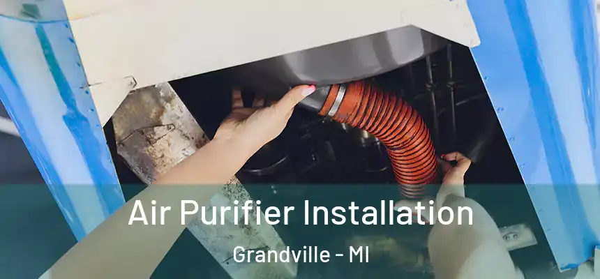  Air Purifier Installation Grandville - MI
