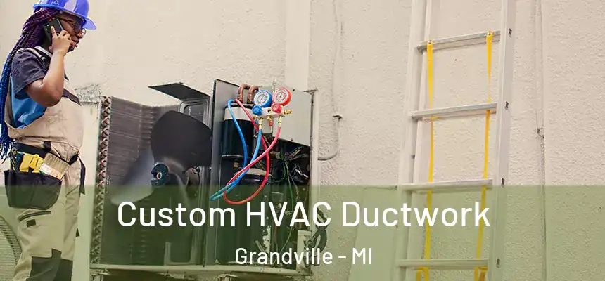  Custom HVAC Ductwork Grandville - MI