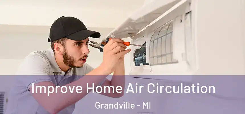  Improve Home Air Circulation Grandville - MI
