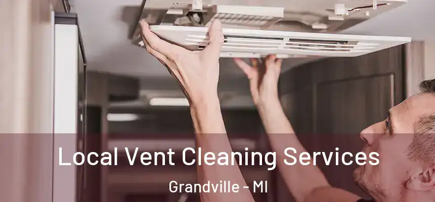 Local Vent Cleaning Services Grandville - MI