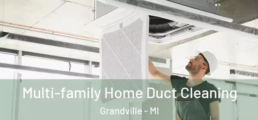  Multi-family Home Duct Cleaning Grandville - MI