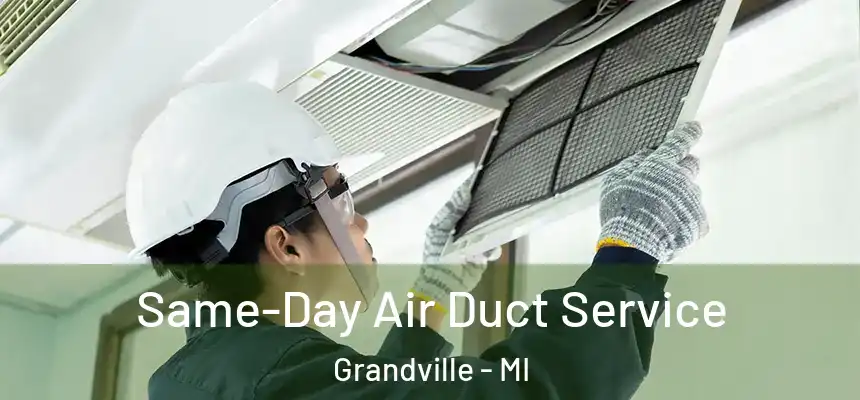  Same-Day Air Duct Service Grandville - MI